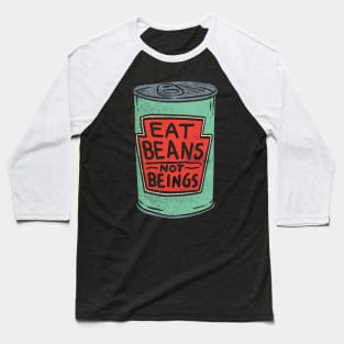 Eat Beans Not Beings Baseball T-Shirt